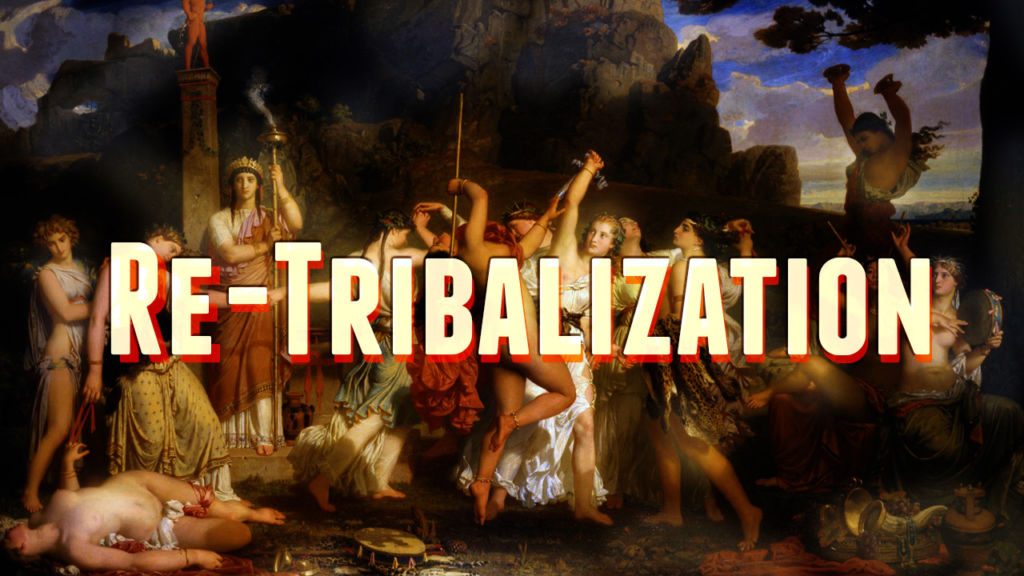 Re-Tribalization: The Only Way Forward in the Kali Yuga